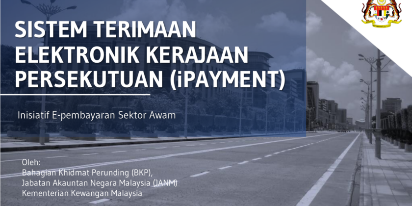 SISTEM TERIMAAN ELEKTRONIK KERAJAAN PERSEKUTUAN (iPAYMENT)